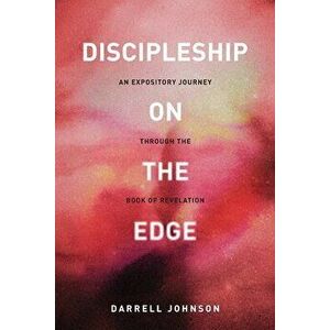 Discipleship on the Edge, Paperback - Darrell W. Johnson imagine