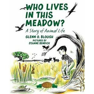 Who Lives in this Meadow?: A Story of Animal Life, Paperback - Glenn O. Blough imagine