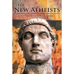 The New Atheists, Paperback - Michael Azkoul imagine