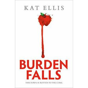 Burden Falls, Hardcover - Kat Ellis imagine