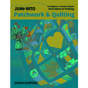Jump Into Patchwork & Quilting: For Beginners; 6 Modern Projects; From Fabrics to Finishing, Paperback - Sarah Ashford imagine
