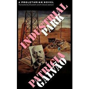 Industrial Park: A Proletarian Novel, Paperback - Patricia Galvao imagine