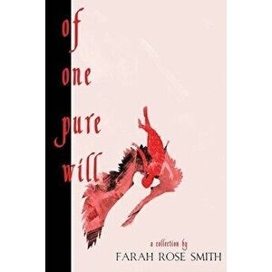 Of One Pure Will, Paperback - Farah Rose Smith imagine