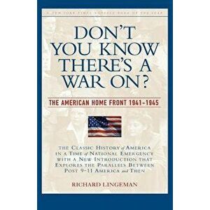 Don't You Know There's a War On?: The American Home Front, 1941-1945, Paperback - Richard Lingeman imagine