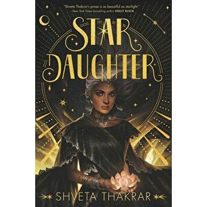 Star Daughter, Paperback - Shveta Thakrar imagine