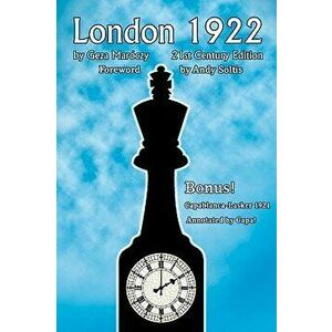 London 1922/The 1921 World Chess Championship Match, Paperback - Geza Maroczy imagine