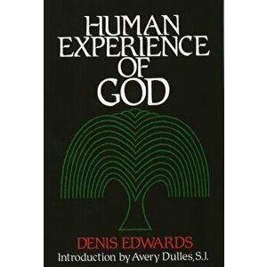 Human Experience of God, Paperback - Denis Edwards imagine