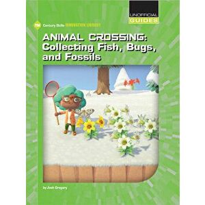 Animal Crossing: Collecting Fish, Bugs, and Fossils, Paperback - Josh Gregory imagine