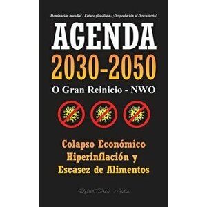 Agenda 2030-2050: O Gran Reinicio - NWO - Colapso Económico e Hiperinflación y Escasez de Alimentos - Dominación Mundial - Futuro Global - *** imagine