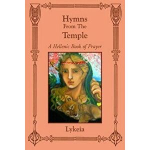 Hymns From The Temple: A Hellenic Book of Prayer, Paperback - *** imagine