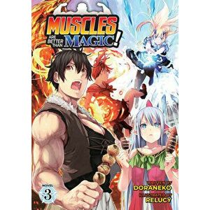 Muscles Are Better Than Magic! (Light Novel) Vol. 3, Paperback - *** imagine