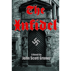 The Infidel: The SS Occult Conspiracy, a Novel, Paperback - John Scott Gruner imagine
