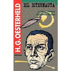 El Eternauta: Y Otros Cuentos de Ciencia Ficcion, Paperback - H. G. Oesterheld imagine