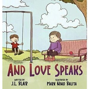 And Love Speaks: Helping Children Understand ALS, Hardcover - Jamie L. Blair imagine