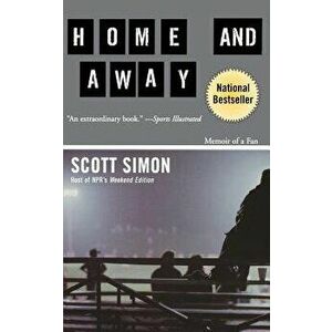 Home and Away: Memoir of a Fan, Paperback - Scott Simon imagine
