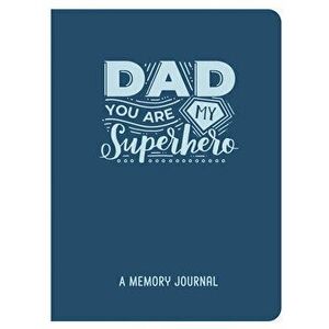 Dad, You Are My Superhero: A Memory Journal, Paperback - *** imagine
