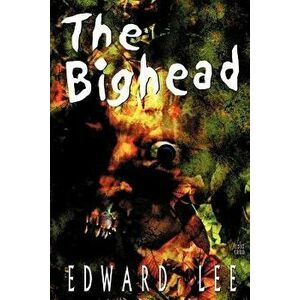 The Bighead, Paperback - Edward Lee imagine