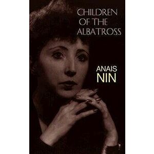 Children of the Albatross, Paperback - Anaïs Nin imagine