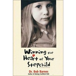 Winning the Heart of Your Stepchild, Paperback - Robert G. Barnes imagine
