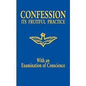Confession: Its Fruitful Practice (with an Examination of Conscience), Paperback - *** imagine