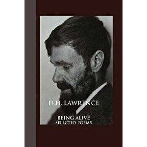 Being Alive: Selected Poems, Paperback - D. H. Lawrence imagine