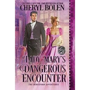 Lady Mary's Dangerous Encounter, Paperback - Cheryl Bolen imagine