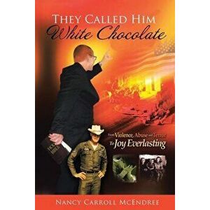 They Called Him White Chocolate, Paperback - Nancy Carroll McEndree imagine