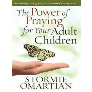 The Power of Praying for Your Adult Children, Paperback - Stormie Omartian imagine
