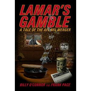 Lamar's Gamble: A Tale of the Afl NFL Merger, Hardcover - Billy O'Connor imagine
