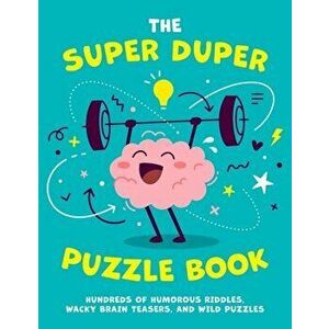 The Super Duper Puzzle Book, 1: Hundreds of Humorous Riddles, Wacky Brain Teasers, and Wild Puzzles, Paperback - *** imagine