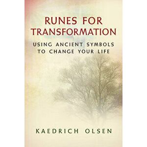 Runes for Transformation: Using Ancient Symbols to Change Your Life, Paperback - Kaedrich Olsen imagine