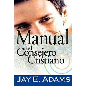 Manual del Consejero Cristiano, Paperback - Jay E. Adams imagine