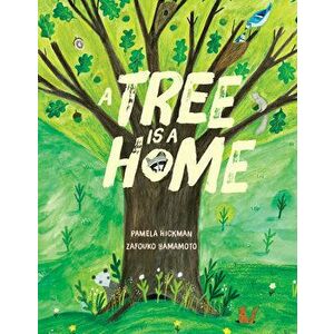 A Tree Is a Home, Hardcover - Pamela Hickman imagine