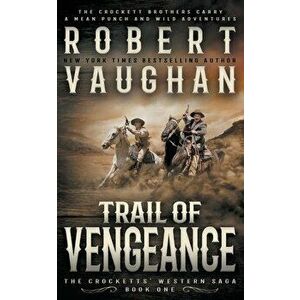 Trail of Vengeance: A Classic Western, Paperback - Robert Vaughan imagine