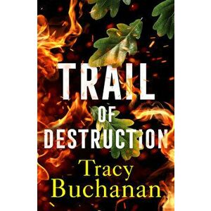 Trail of Destruction, Paperback - Tracy Buchanan imagine