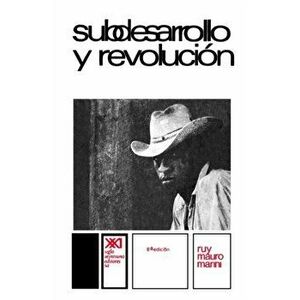 Subdesarrollo Y Revolucion, Paperback - Ruy Mauro Marini imagine