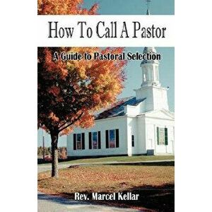How To Call A Pastor, Paperback - Marcel Kellar imagine