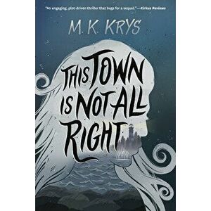 This Town Is Not All Right, Paperback - M. K. Krys imagine