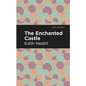 The Enchanted Castle, Hardcover - Edith Nesbit imagine
