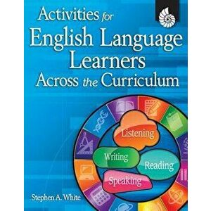 Activities for English Language Learners Across the Curriculum [With CDROM], Paperback - Stephen White imagine