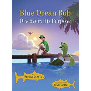 Blue Ocean Bob Discovers His Purpose, Hardcover - Brooks Olbrys imagine