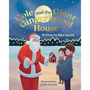 Cole and the Giant Gingerbread House, Paperback - Riya Aarini imagine