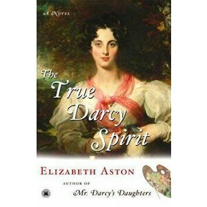 The True Darcy Spirit, Paperback - Elizabeth Aston imagine