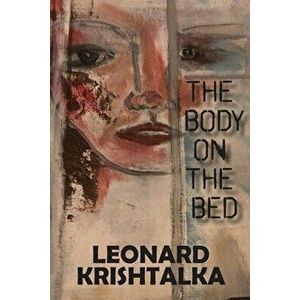 The Body on the Bed, Paperback - Leonard Krishtalka imagine