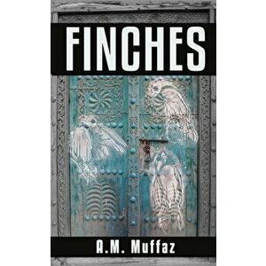 Finches, Paperback - A. M. Muffaz imagine