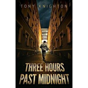 Three Hours Past Midnight, Paperback - Tony Knighton imagine