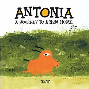 Antonia: A Journey to a New Home, Hardcover - *** imagine