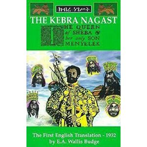 The Queen of Sheba and Her Only Son Menyelek: Aka the Kebra Nagast, Paperback - E. A. Wallis Budge imagine