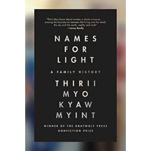 Names for Light: A Family History, Paperback - Thirii Myo Kyaw Myint imagine