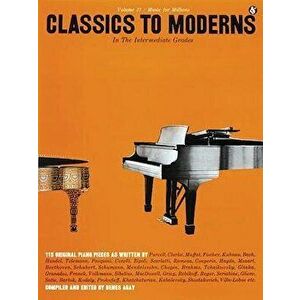 Intermediate Grades Classics to Moderns: Music for Millions Series, Paperback - *** imagine